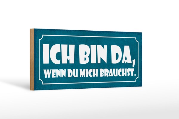 Holzschild Spruch 27X10 Cm Bin Da Wenn Du Mich Brauchst Schild Wooden Sign-image