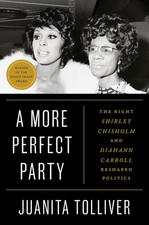 A More Perfect Party: the Night Shirley Chisholm and Diahann Carroll Reshaped Po