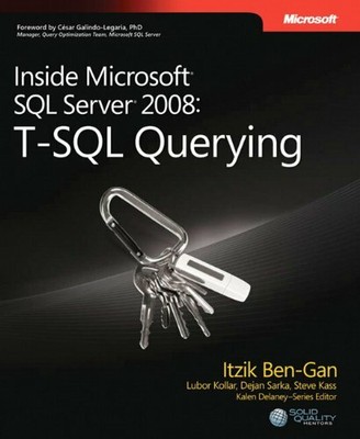 Inside Microsoft  SQL Server  2008: T-SQL Querying,Itzik Ben-Gan,Lubor Kollar,D