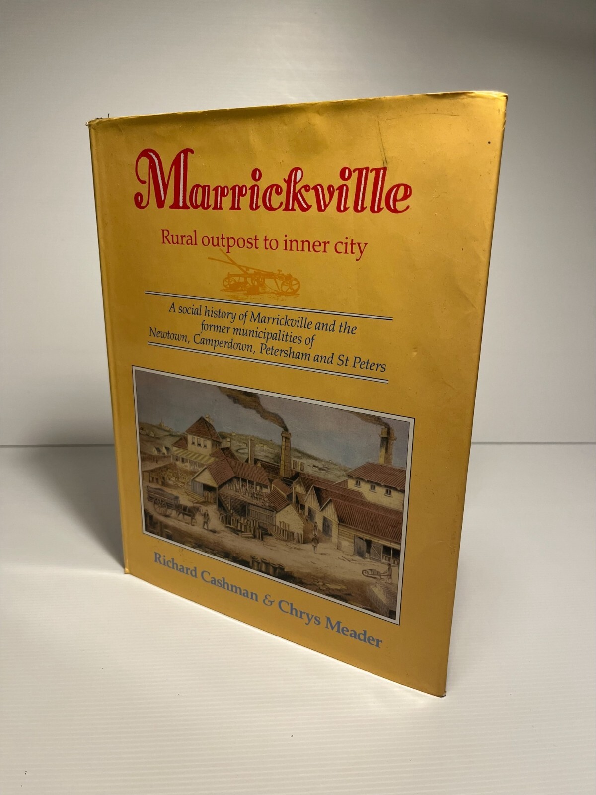 Marrickville: Rural Outpost to Inner City by Richard Cashman (HBDJ Book 1990)