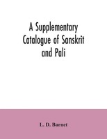 L. D. Barnet | A Supplementary Catalogue Of Sanskrit And Pali, And Prakrit...