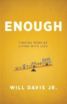 Enough: Finding More by Living with..., Davis, Will Jr.