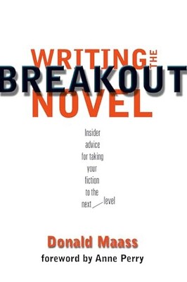 Writing the Breakout Novel: Winning Advice from a Top Agent and 