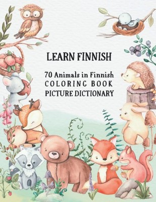Learn Finnish - 70 Animals in Finnish Coloring Book (Picture Dictionary): Color