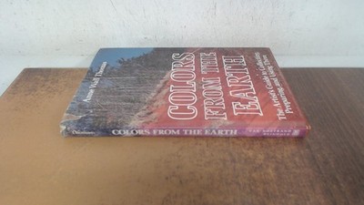 			Colours from the Earth: Artists Guide to Collecting, Preparing an		