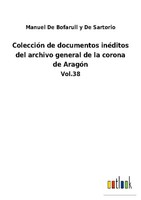 ColeccióN De Documentos InéDitos Del Archivo General De La Corona De AragóN Manu
