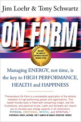 On Form: Managing Energy, Not Time, is the Key to... by Schwartz, Tony Paperback