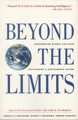 Beyond the Limits: Confronting Global Collapse, Envisioning a Sustainable Fu...