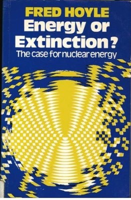 Energy or Extinction?: Case for Nuclear Energy,Fred Hoyle