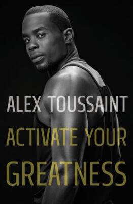 Activate Your Greatness - Alex Toussaint, 125085203X, hardcover