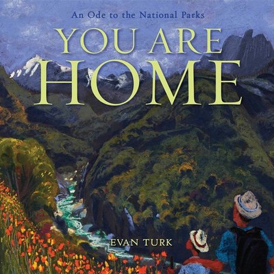 You Are Home: An Ode to the National Parks - Turk, Evan - Good - See conditi...