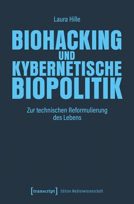 Biohacking und kybernetische Biopolitik | Laura Hille | Deutsch | Taschenbuch