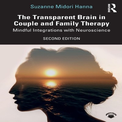 The Transparent Brain in Couple and Family Therapy Mindful Integr
