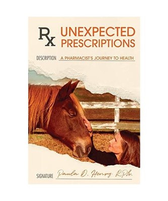 Unexpected Prescriptions: A Pharmacist's Journey to Health, Paula D. Henry