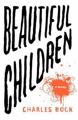 Beautiful Children: A Novel, Bock, Charles, Good Book