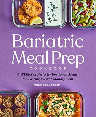 Bariatric Meal Prep Cookbook: 6 Weeks of Perfectly Portioned Mea