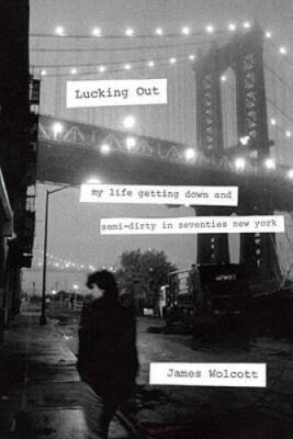 Lucking Out: My Life Getting Down and Semi-Dirty in the Seventies - GOOD