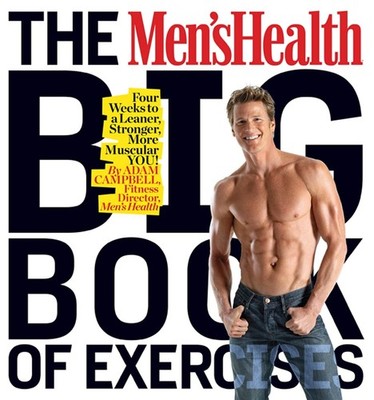 The Men's Health Big Book of Exercises: Four Weeks to a Leaner, Stronger, Mo...