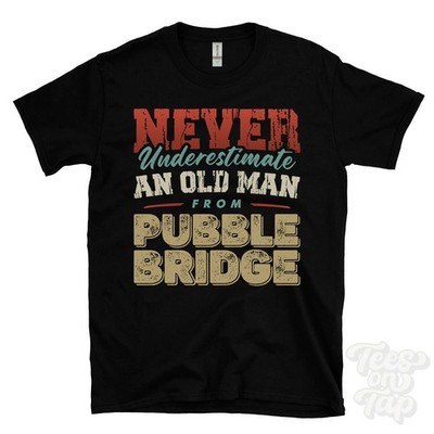 T-SHIRT UNTERSCHÄTZE NIE EINEN ALTEN MANN VON PUBBLE BRIDGE lustig Weihnachtsgeschenk