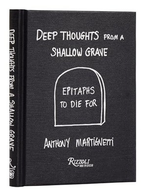 Deep Thoughts from a Shallow Grave: Epitaphs to Die For