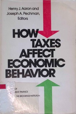 How Taxes Affect Economic Behaviour. Studies in Government Finance. Aaron, Henry