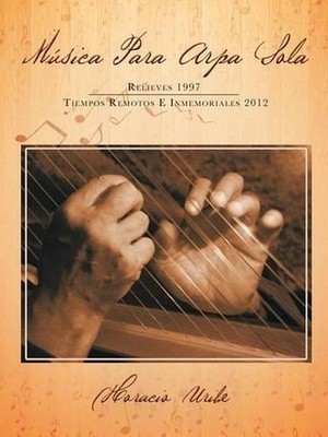 Musica Para Arpa Sola: Relieves 1997 Tiempos Remotos E Inmemoriales 2012 by Hora