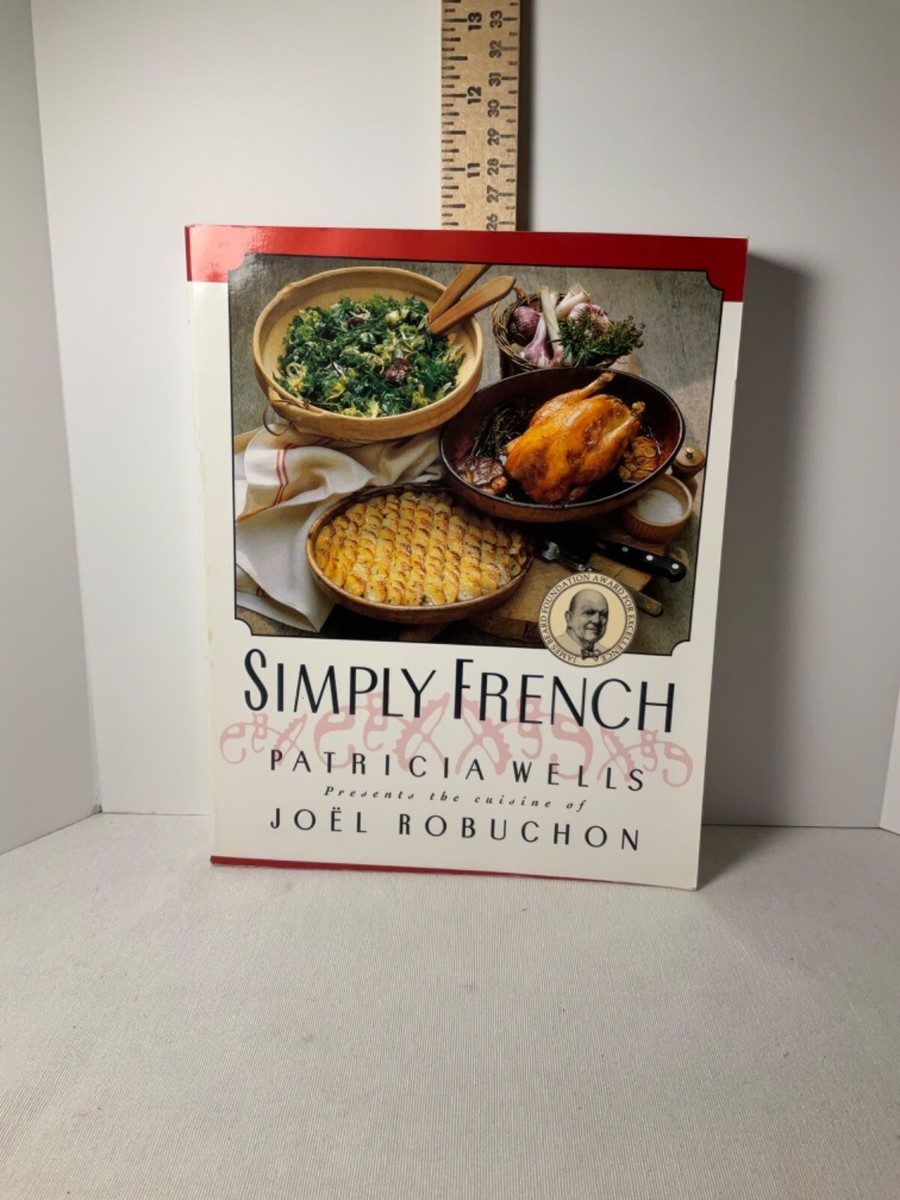 Simply French Patricia Wells presents the cuisine of Joel Robuchon