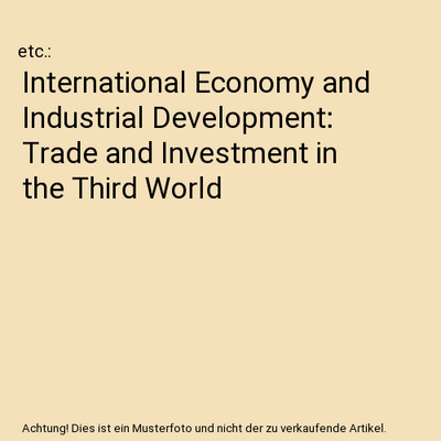 International Economy and Industrial Development: Trade and Investment in the Th