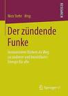 Der Zundende Funke: Innovationen Fordern ALS Weg Zu Sauberer Und Bezahlbarer Energie Fur Alle by Springer vs (Paperback / softback, 2014)