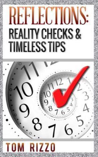 Tom Rizzo Quotes Reflections : Reality Checks and Timeless Tips by Tom Rizzo (2014 ...