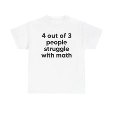 4 Out Of 3 People Struggle With Math, Gildan Unisex Heavy Cotton Tee