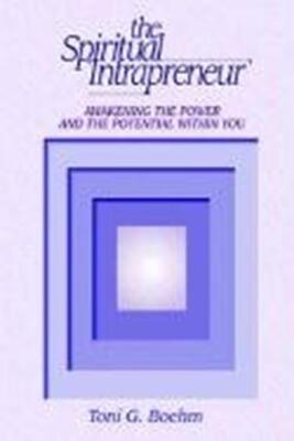 The Spiritual Intrapreneur: Awakening the Power and Potential Within [Paperback]