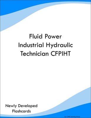 Fluid Power Industrial Hydraulic Technician CFPIHT Study Guide Prep Flashcards