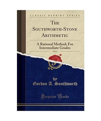 The Southworth-Stone Arithmetic, Vol. 2: A Rational Method; For Intermediate Gra