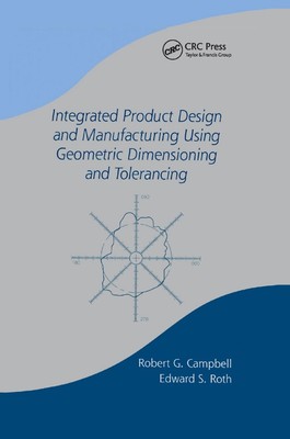 Integrated Product Design and Manufacturing Using Geometric Dimensioning and Tol