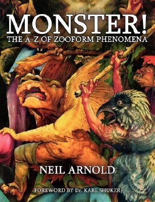 Monster!: The A-Z of Zooform Phenomena - Arnold, Neil