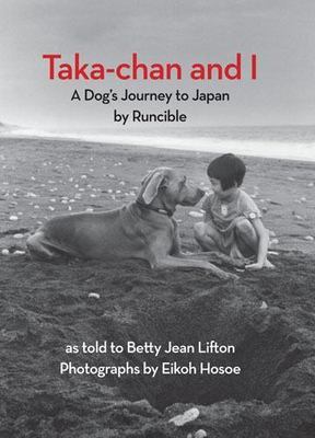Taka-Chan and I: A Dog's Journey to Japan by Runcible by Lifton, Betty Jean