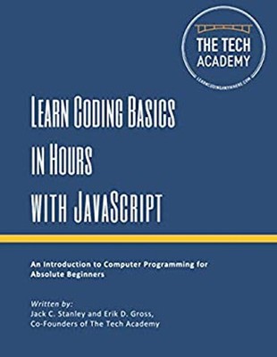 Learn Coding Basics in Hours with JavaScript Paperback The Tech A