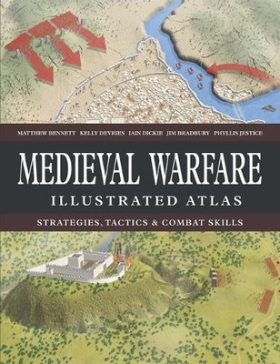 Medieval Warfare Illustrated Atlas by Matthew Bennett, Kelly ... - 9781838866105