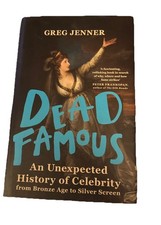 Dead Famous: An Unexpected History of Celebrity from Bronze A... by Jenner, Greg