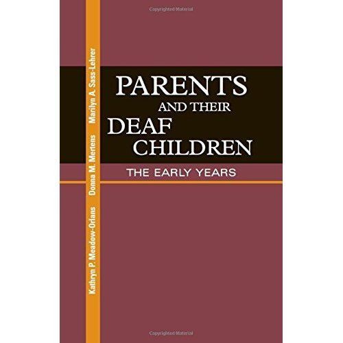 Parents and Their Deaf Children : The Early Years by Kathryn P. ...