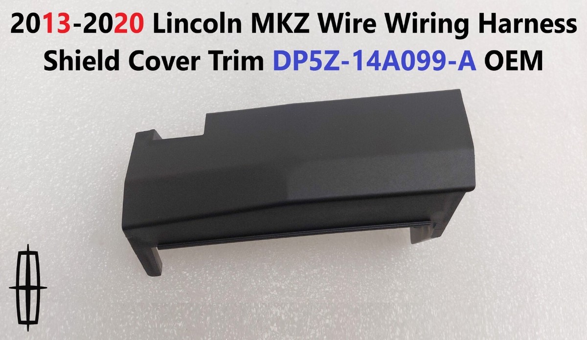 マーチング エアーブレード 2013-2020 Lincoln MKZ Wire Wiring Harness Shield Cover Trim DP5Z