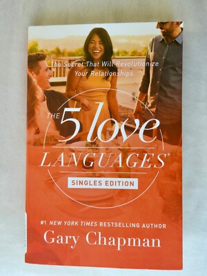 The 5 Love Languages: Singles Edition by Gary Chapman, New York Times Bestseller