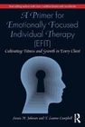 A Primer for Emotionally Focused Individual Therapy (Efit): Cultivating