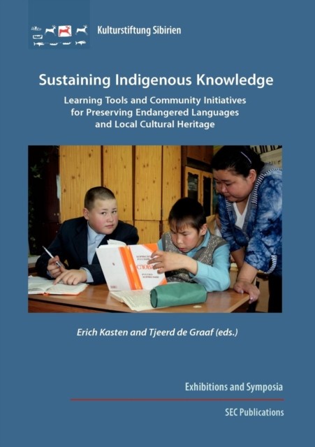 Sustaining Indigenous Knowledge: Learning Tools and  by Erich Kasten PAPERBACK