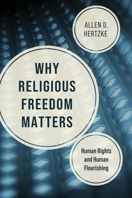 Why Religious Freedom Matters: Human Rights and Human Flourishing Hardcover