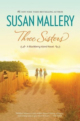 Three Sisters: A Celebrated Small Town Romance About the Power of Female Fri...
