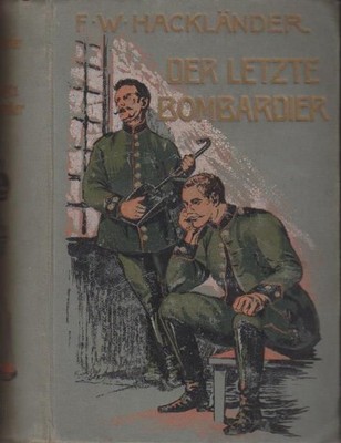 Der letzte Bombardier. Roman. Hackländer, F. W.: