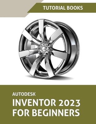 Tutorial Books Autodesk Inventor 2023 For Beginners (C (Taschenbuch) (US IMPORT)