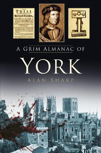 Grim Almanacs Ser.: Grim Almanac of York by Alan Sharp (2015, Trade Paperback) - Image 2